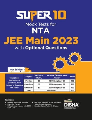 Super 10 Mock Tests for NTA JEE Main 2023 with Optional Questions - 6th Edition Physics, Chemistry, Mathematics - PCM Numeric Value Questions NVQs Moc by Disha Experts