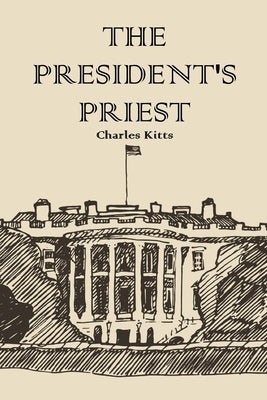 The President's Priest by Kitts, Charles