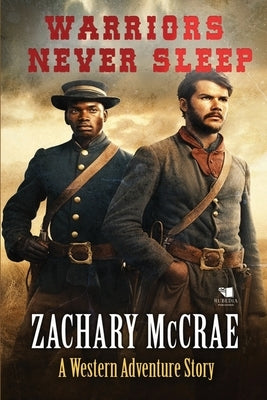 Warriors Never Sleep: A Classic Western Adventure by McCrae, Zachary