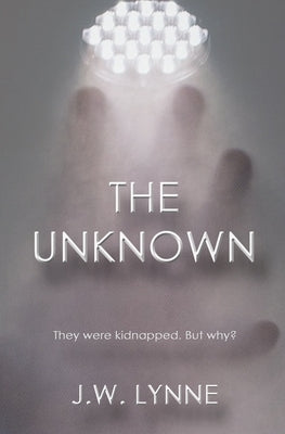 The Unknown by Lynne, J. W.