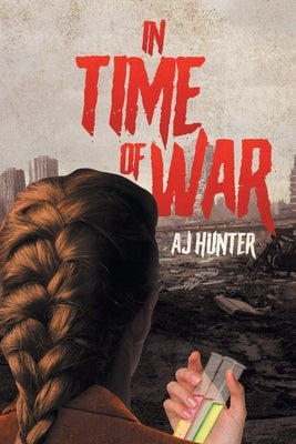 In Time of War by Hunter, Aj