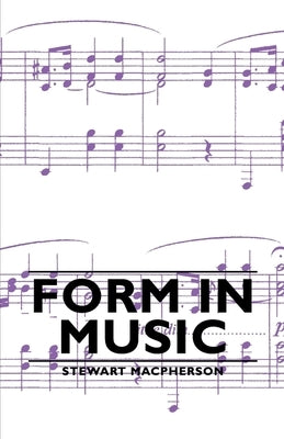 Form in Music by MacPherson, Stewart