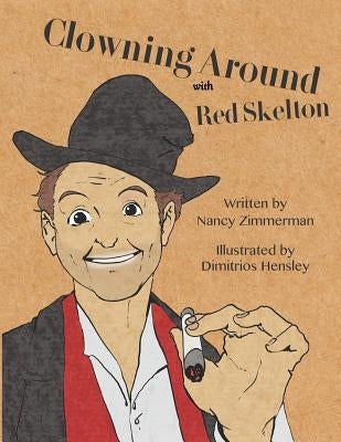 Clowning Around: With Red Skelton by Hensley, Dimitrios