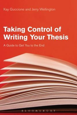 Taking Control of Writing Your Thesis: A Guide to Get You to the End by Guccione, Kay