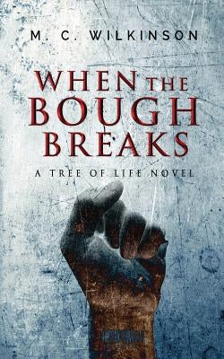 When the Bough Breaks by Wilkinson, M. C.