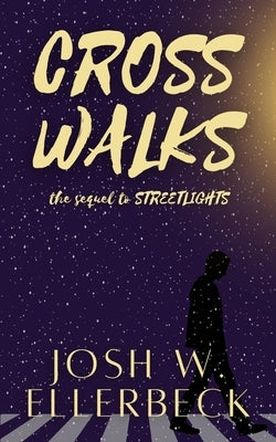 Crosswalks (Streetlights Duology, Book 2) by Ellerbeck, Josh W.