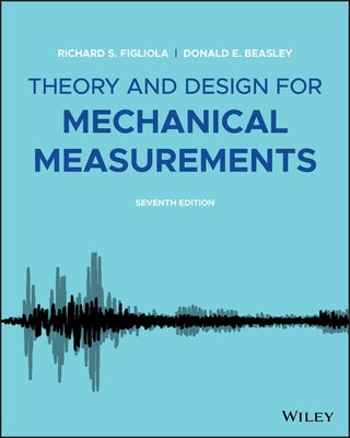 Theory and Design for Mechanical Measurements by Figliola, Richard S.