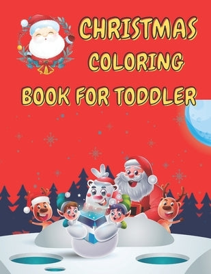 Christmas Coloring Book for Toddler: 86 Beautiful Illustrated Pages to Color featuring Santa Claus, Reindeer, Snowmen, Christmas Gifts and More! by Sturzenegger, Daniela