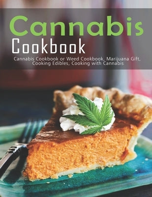 Cannabis Cookbook: Cannabis Cookbook or Weed Cookbook, Marijuana Gift, Cooking Edibles, Cooking with Cannabis by Sutton, Andy