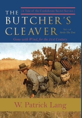 The Butcher's Cleaver: A Tale of the Confederate Secret Services by Lang, W. Patrick