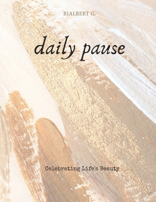 Daily pause;: 50 quotes on Celebrating Life's Beauty by Gimeno, Rialbert