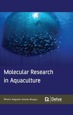 Molecular Research in Aquaculture by Borges, Bruno Augusto Amato