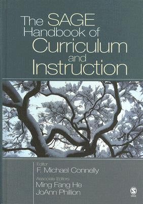 The SAGE Handbook of Curriculum and Instruction by Connelly, F. Michael