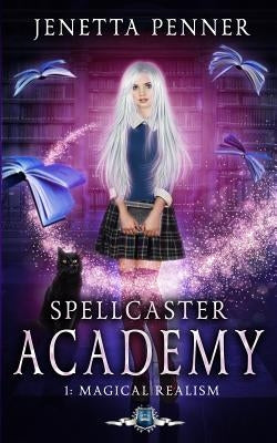 Spellcaster Academy: Magical Realism, Episode 1 by Penner, Jenetta