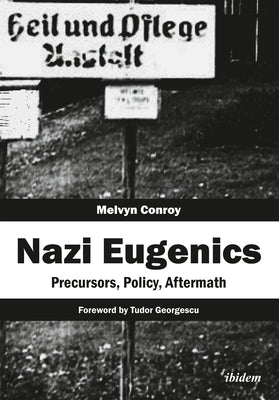 Nazi Eugenics: Precursors, Policy, Aftermath by Conroy, Melvyn