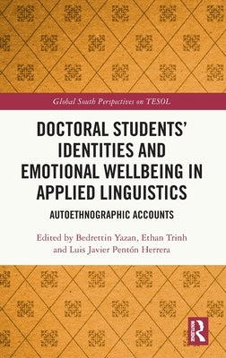 Doctoral Students' Identities and Emotional Wellbeing in Applied Linguistics: Autoethnographic Accounts by Yazan, Bedrettin