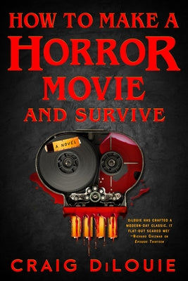 How to Make a Horror Movie and Survive by Dilouie, Craig