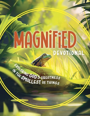 Magnified Devotional: Exploring God's Greatness in the Smallest of Things by VanCleave, Rhonda