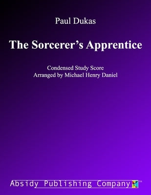 The Sorcerer's Apprentice: Condensed Study Score by Daniel, Michael Henry