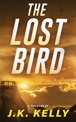 The Lost Bird by Kelly, J. K.