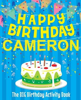 Happy Birthday Cameron - The Big Birthday Activity Book: (Personalized Children's Activity Book) by Birthdaydr