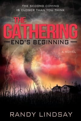 The Gathering: End's Beginning by Lindsay, Randy