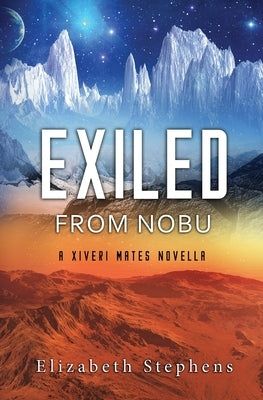 Exiled from Nobu: A SciFi Alien Romance (Xiveri Mates Book 2.5) by Stephens, Elizabeth