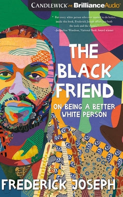 The Black Friend: On Being a Better White Person by Joseph, Frederick