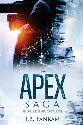 The A.P.E.X. Saga by Fankam, J. B.