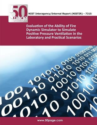 Evaluation of the Ability of Fire Dynamic Simulator to Simulate Positive Pressure Ventilation in the Laboratory and Practical Scenarios by Nist