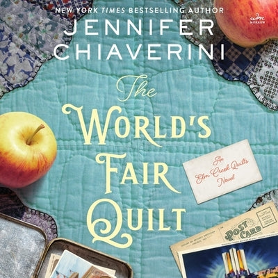 The World's Fair Quilt: An ELM Creek Quilts Novel by Chiaverini, Jennifer