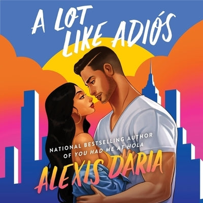 A Lot Like Adiós by Daria, Alexis