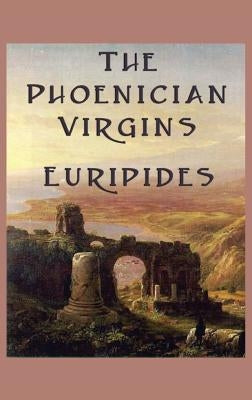 The Phoenician Virgins by Euripides