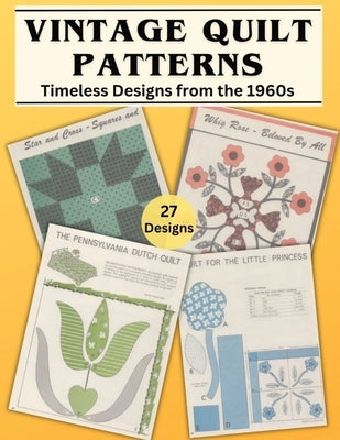 Vintage Quilt Patterns: Timeless Designs from the 1960s by Kmc Timeless Treasures