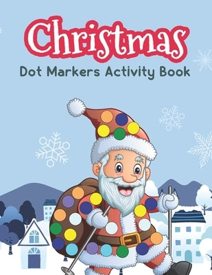 Christmas Dot Marker Coloring Books for 2-5 year, Toddlers, Pre-school, Kids, Children by Marcom, Bruce