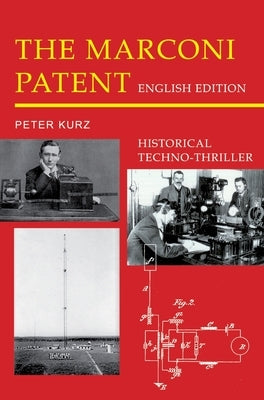 The Marconi Patent - English Edition: Historical Techno-Thriller by Kurz, Peter