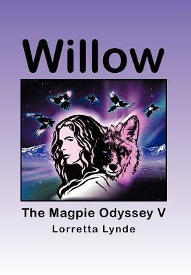 Willow: The Magpie Odyssey V by Lynde, Lorretta