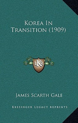 Korea In Transition (1909) by Gale, James Scarth