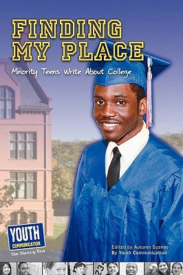 Finding My Place: Minority Teens Write about College by Spanne, Autumn