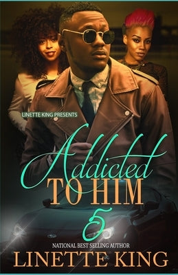 Addicted to him 5 by King, Linette