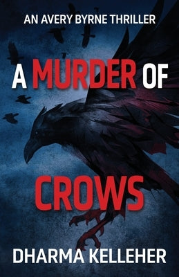 A Murder of Crows: An Avery Byrne Thriller by Kelleher, Dharma