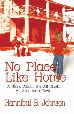 No Place Like Home: A Story About An All-Black, All-American Town by Johnson, Hannibal B.