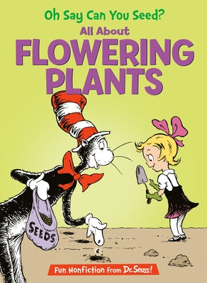 Oh Say Can You Seed? All about Flowering Plants by Worth, Bonnie