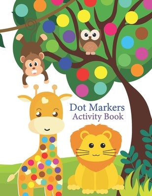 Dot Markers Activity Book: A Fun Dot Activity Book Animals, vehicles, toys for Toddlers and Kids ages 2+: Dot Markers for Preschool. Art Paint Da by Learning House, Ukey's