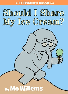 Should I Share My Ice Cream? by Willems, Mo