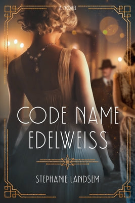 Code Name Edelweiss by Landsem, Stephanie