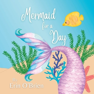 Mermaid for a Day by O'Brien, Erin