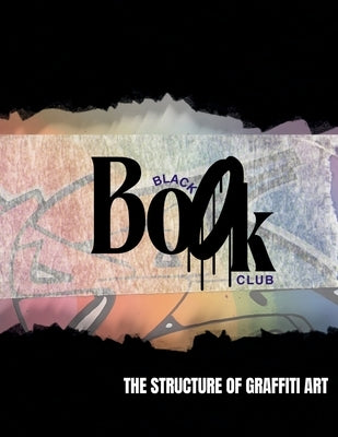 Black Book Club: The Structure of Graffiti Art by Rowthorn, Diana