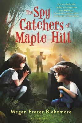 The Spy Catchers of Maple Hill by Blakemore, Megan Frazer