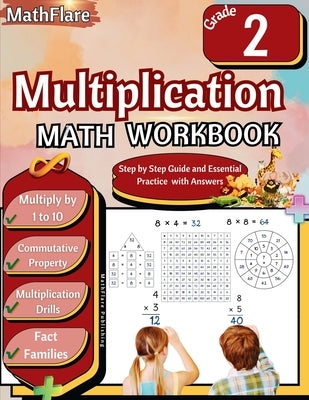 Multiplication Math Workbook 2nd Grade: Multiplication Grade 2, Multiplication Practice Single Digit for Kids, Multiplication Games, Drills and Fact F by Publishing, Mathflare